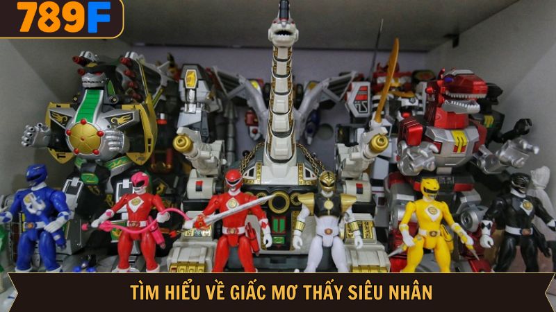 Đôi nét tổng quan về chiêm bao gặp siêu nhân 