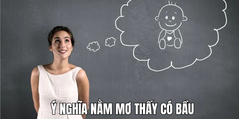Giải mã tổng quan giấc nằm mơ thấy có bầu 