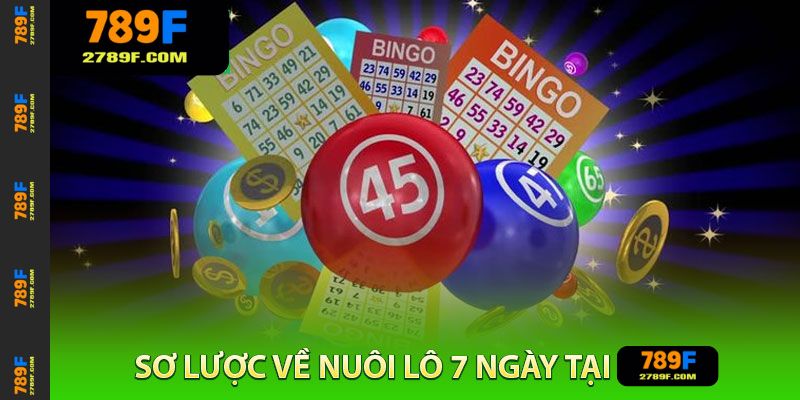 Sơ Lược Về Nuôi Lô 7 Ngày Tại 789F