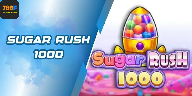 Sugar Rush 1000 Và Điều Khiến Người Chơi Không Thể Bỏ Qua